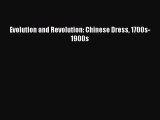[PDF Download] Evolution and Revolution: Chinese Dress 1700s-1900s [PDF] Full Ebook