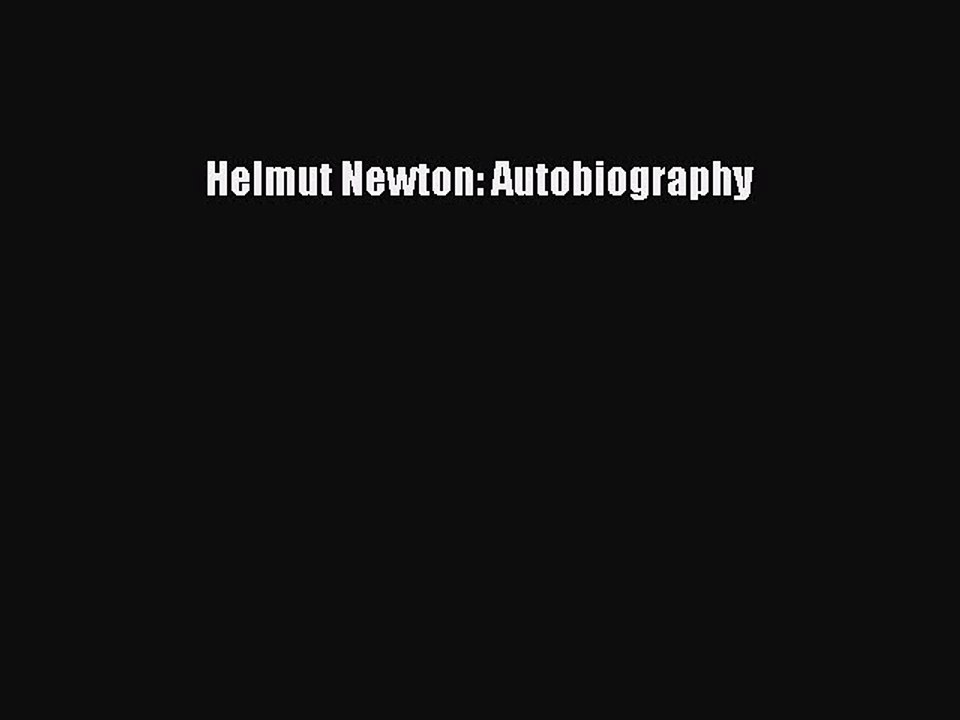 [PDF Download] Helmut Newton: Autobiography [Download] Full Ebook