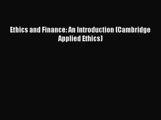 Download Ethics and Finance: An Introduction (Cambridge Applied Ethics) Ebook Free