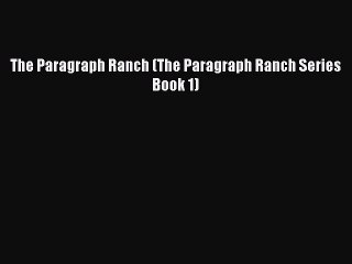 [PDF Download] The Paragraph Ranch (The Paragraph Ranch Series Book 1) [PDF] Online