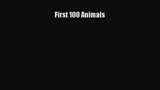 [PDF Download] First 100 Animals [PDF] Full Ebook