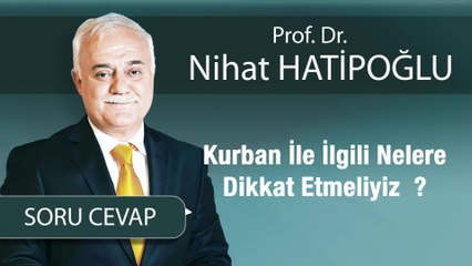Kurban İle İlgili Nelere Dikkat Etmeliyiz  ?