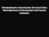 Read Policymaking for a Good Society: The Social Fabric Matrix Approach to Policy Analysis