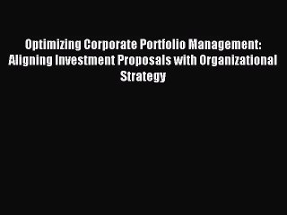 [PDF Download] Optimizing Corporate Portfolio Management: Aligning Investment Proposals with