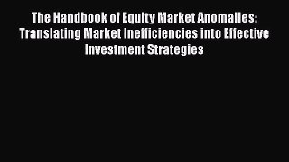 Download The Handbook of Equity Market Anomalies: Translating Market Inefficiencies into Effective