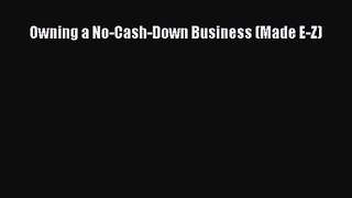 Download Owning a No-Cash-Down Business (Made E-Z) PDF Free