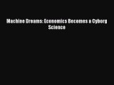 Read Machine Dreams: Economics Becomes a Cyborg Science PDF Free