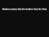 [PDF Download] Mindless Eating: Why We Eat More Than We Think [Read] Online