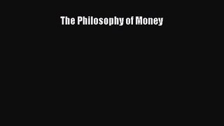 Read The Philosophy of Money Ebook Free