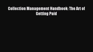 [PDF Download] Collection Management Handbook: The Art of Getting Paid [PDF] Online