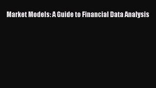 [PDF Download] Market Models: A Guide to Financial Data Analysis [Download] Online