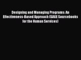 Read Designing and Managing Programs: An Effectiveness-Based Approach (SAGE Sourcebooks for