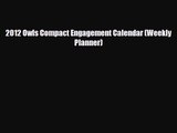 [PDF Download] 2012 Owls Compact Engagement Calendar (Weekly Planner) [PDF] Full Ebook