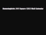 [PDF Download] Hummingbirds 2011 Square 12X12 Wall Calendar [Download] Full Ebook