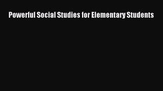 Read Powerful Social Studies for Elementary Students Ebook Free
