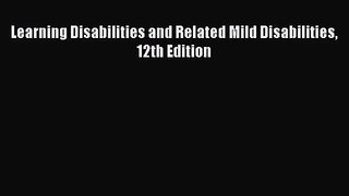 Read Learning Disabilities and Related Mild Disabilities 12th Edition PDF Free