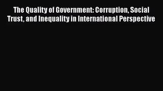 Download The Quality of Government: Corruption Social Trust and Inequality in International