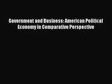 Download Government and Business: American Political Economy in Comparative Perspective Ebook