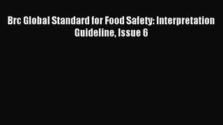 Brc Global Standard for Food Safety: Interpretation Guideline Issue 6 [PDF Download] Online