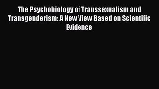[PDF Download] The Psychobiology of Transsexualism and Transgenderism: A New View Based on