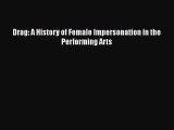 [PDF Download] Drag: A History of Female Impersonation in the Performing Arts [PDF] Full Ebook