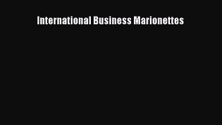 [PDF Download] International Business Marionettes [Read] Online