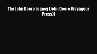 [PDF Download] The John Deere Legacy (John Deere (Voyageur Press)) [PDF] Full Ebook