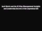 [PDF Download] Jack Welch and the GE Way: Management Insights and Leadership Secrets of the