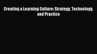 [PDF Download] Creating a Learning Culture: Strategy Technology and Practice [Download] Online