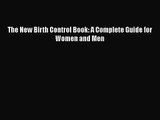 [PDF Download] The New Birth Control Book: A Complete Guide for Women and Men [Download] Full