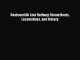 [PDF Download] Seaboard Air Line Railway: Steam Boats Locomotives and History [Read] Full Ebook