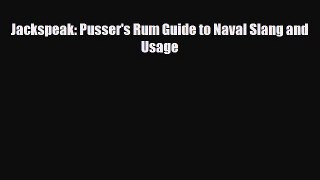 [PDF Download] Jackspeak: Pusser's Rum Guide to Naval Slang and Usage [Download] Online