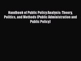 Download Handbook of Public Policy Analysis: Theory Politics and Methods (Public Administration