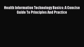Download Health Information Technology Basics: A Concise Guide To Principles And Practice Ebook