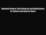 Read Quantum Finance: Path Integrals and Hamiltonians for Options and Interest Rates Ebook