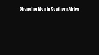 Changing Men in Southern Africa [Read] Full Ebook