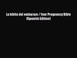 [PDF Download] La biblia del embarazo / Your Pregnancy Bible (Spanish Edition) [Download] Online