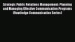 Download Strategic Public Relations Management: Planning and Managing Effective Communication