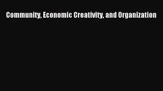 Download Community Economic Creativity and Organization PDF Free