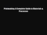 [PDF Download] Printmaking: A Complete Guide to Materials & Processes [Download] Full Ebook