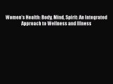 [PDF Download] Women's Health: Body Mind Spirit: An Integrated Approach to Wellness and Illness