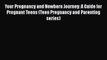 [PDF Download] Your Pregnancy and Newborn Journey: A Guide for Pregnant Teens (Teen Pregnancy