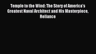 [PDF Download] Temple to the Wind: The Story of America's Greatest Naval Architect and His