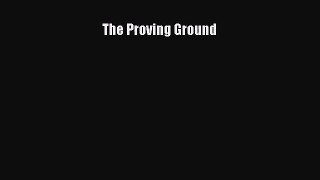 [PDF Download] The Proving Ground [Download] Full Ebook