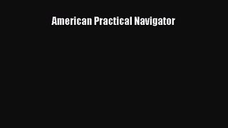 [PDF Download] American Practical Navigator [Read] Full Ebook