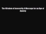 [PDF Download] The Wisdom of Insecurity: A Message for an Age of Anxiety [Download] Full Ebook
