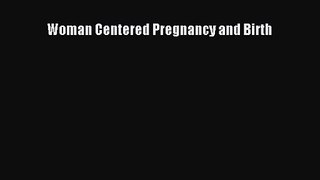 [PDF Download] Woman Centered Pregnancy and Birth [Download] Online