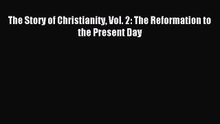 [PDF Download] The Story of Christianity Vol. 2: The Reformation to the Present Day [PDF] Full
