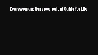 [PDF Download] Everywoman: Gynaecological Guide for Life [Download] Full Ebook