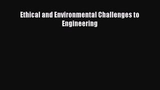Read Ethical and Environmental Challenges to Engineering Ebook Online